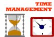 TIME MANAGEMENT - ohcs.gov.ghohcs.gov.gh/sites/default/files/INDUCTION 2017 - TIME MANAGEMENT_0.pdf · Stress reduction. 5/12/2017. 6 5/12/2017 FOUR AREAS OF TIME USE 1. BOSS IMPOSED