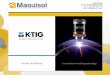 K-TIG Advanced Keyhole TIG Welding Systems …maquisol.com/sites/default/files/pdf/k-tig_advanced...waham@octme.com Norway, Sweden, Denmark Finland Heedalsbak\en 5 Fax: .47 33163545