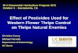 Effect of Pesticides Used for Western Flower Thrips …ir4.rutgers.edu/Ornamental/OrnamentalWorkshop/workshop...Andrew Melicharek and Machiko Murdock Funding USDA-IR4, protocol #11-017