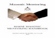 Maine Mentoring Program Handbook 2013-05-15 · Their contributions have aided greatly in the design, development ... Mentoring Program Overseer Grand Lodge of Maine A.F. & A.M. Mentoring