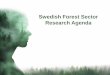 Swedish Forest Sector Research Agenda - Skogsindustrierna · 2017-03-30 · The Swedish Forest Sector Research Agenda ... More efficient paper processes (energy, material consumption,