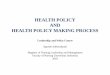 HEALTH POLICY AND HEALTH POLICY MAKING PROCESSstaff.ui.ac.id/system/files/users/a.indracahyani/material/health...–play a significant role in the public’s perception of the nature