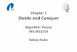Divide and Conquer - uni-freiburg.deac.informatik.uni-freiburg.de/.../Slides/pdf/01_DivideAndConquer.pdf · Algorithm Theory, WS 2012/13 Fabian Kuhn 2 Divide‐And‐Conquer Principle