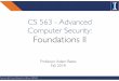 CS 563 - Advanced Computer Security: Foundations II€¢ Schell: security kernel architecture, GEMSOS; architect of Orange Book • Karger: capability systems, covert channels, virtual