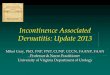 Incontinence Associated Dermatitis: Update 2013 · Incontinence Associated Dermatitis: Update 2013 Mikel Gray, PhD, FNP, PNP, CUNP, CCCN, FAANP, FAAN Professor & Nurse Practitioner