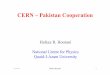 CERN – Pakistan Cooperation · " 10 MeV Pelletron at NCP, Islamabad. " 1.2 MeV Cockcroft-Walton Accelerator at CASP, GCU, Lahore. " 2 MeV Pelletron Tandem Accelerator at CASP, GCU,