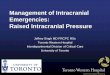 Management of Intracranial Emergencies - Critical Care Canada · Management of Intracranial Emergencies: Raised Intracranial Pressure Jeffrey Singh MD FRCPC MSc Toronto Western Hospital