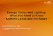 Energy Codes and Lighting: What You Need to … 2017...Energy Codes and Lighting: What You Need to Know ~ Current Codes and the future ~ ERIC RICHMAN, LC, FIES U.S. Department of Energy
