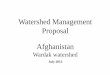 Watershed Management Proposal Afghanistan · Objective One: To improve water Resources and Irrigation networks. 1 •Karez Cleaning (Well and Tunnel Canal) 2 •Reservoir Construction