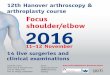 12th Hanover arthroscopy & arthroplasty course Focus ...arthroskopiekurs-hannover.de/wp-content/uploads/... · 14 live surgeries and clinical examinations Focus shoulder/elbow 2016