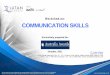 Workshop on: COMMUNICATION SKILLS file• Interpretasi tergantung pada orang, bukan pada kata-kata. • Komunikasi tidak dapat dicabut/ ditarik kembali. • Komunikasi berjalan paling