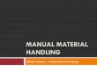 Manual material handling - dewihardiningtyas.lecture.ub.ac.id · MMH System ker) •Physical •Sensory •Personality •Experience •Health •Activity al •Load •Dimension