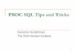 2012 Proc SQL Tips and Tricks · The Select Statement Syntax The purpose of the SELECT statement is to describe how the report will look. It consists of the SELECT clause and several