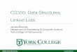 CS350: Data Structures Linked Lists - ycpcs. singly linked lists - doubly linked lists - circular linked