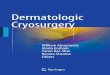 Dermatologic Cryosurgery - download.e-bookshelf.de · In dermatologic cryotherapy and cryosurgery, localized cold is used to improve some skin conditions or destroy and remove abnormal