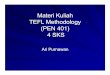 MateriMateriKuliah Kuliah TEFL Methodology (PEN 401) 4 SKSstaffnew.uny.ac.id/upload/132296138/pendidikan/... · MateriMateriKuliah Kuliah TEFL Methodology (PEN 401) 4 SKS Ari Ari