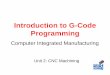 It d ti t GIntroduction to G-CdCode Programming · – U ll iti th t th t ll b l tUsually a position on the part that all absolute coordinates are referenced to. – Changes with