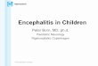 Encephalitis in Children - dnps.dkdnps.dk/wp-content/uploads/2017/03/DNPS-rsmde-2014-Peter-Born-2014.pdf · Encephalitis in Children Definition Epidemiology Etiology Management •