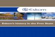 Eskom’s history in the Free State · Foreword by the General Manager, Lindi Mthombeni entrance of Escom into the Province. What a great honour to be serving in Eskom as we cele-brate