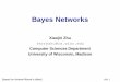 Bayes Networks - University of Wisconsin–Madisonpages.cs.wisc.edu/~jerryzhu/cs540/handouts/bn.pdf · Bayes net allows us to build joint distributions in manageable chunks Independence,