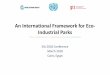 An International Framework for Eco- Industrial Parks · An International Framework for Eco-Industrial Parks SIA 2018 Conference March 2018 Cairo, Egypt