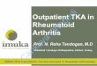 Outpatient TKA in Rheumatoid Arthritis - cankayaortopedi.com · Dr. N. Reha TandoğanIMUKA 2016 Transatlantic Current Concepts in Outpatient Arthroplasty Compared to OA patients 