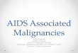 HIV Associated Malignancies - South Central AIDS ... Associated Malignancies Prapti Patel MD Assistant Professor Division of Hematology Oncology Hematologic Malignancies and Stem Cell
