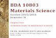 BDA 10803 Materials Science - AUTHORauthor.uthm.edu.my/uthm/www/content/lessons/4781/CHAPTER 1 - BDA 10803... · BDA 10803 Materials Science Session 2015/2016 Semester II PM DR. HAMIMAH