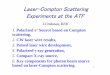 Laser-Compton Scattering Experiments at the ATFpf Laser-Compton Scattering Experiments at the ATF J.Urakawa, KEK 1. Polarized e++ Source based on Compton scattering, 2. CW laser wire