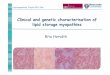 Clinical and genetic characterisation of lipid storage ... · Clinical and genetic characterisation of lipid storage myopathies Rita Horváth . Lipid myopathies, 11 April,2011, Oslo