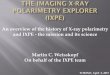 An overview of the history of X-ray polarimetry and IXPE - the … · 06-04-2017 · •1975 OSO-8 crystal polarimeter •Precision measurement of integrated Crab Nebula polarization