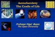 i Professor Nigel Mason a The Open Universityastro.matf.bg.ac.rs/beta/lat/sci/seminar/nigel.mason.132.pdf · History of Origins of Life Research Scientific investigation of origins