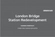 London Bridge Station Redevelopment · A panel on each plaque will provide descriptive text of the development of the station at the relevant date illustrated by a contemporary image
