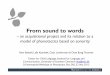 an acquisitional project and its relation to a model of ...linguistica.sns.it/phonotactics_2013/resources/Basboell_alii.pdf · From sound to words – an acquisitional project and