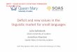 Deﬁcit and new values in the linguis2c market for small ... · Deﬁcit and new values in the linguis2c market for small languages Julia Sallabank SOAS University of London Jonathan