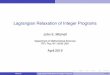 Lagrangian Relaxation of Integer Programseaton.math.rpi.edu/faculty/Mitchell/courses/matp6620/notesMATP6620/...Lagrangian Relaxation of Integer Programs John E. Mitchell Department