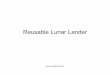 Reusable Lunar Lander - .Reusable Lunar Lander. Agenda •Introduction •Mass Allocations and Equipment