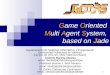 Game Oriented Multi Agent System, based on Jadeadimen.si.ehu.es/~rigau/teaching/EHU/TAIA/Curs2013-2014/JADE/JGOMAS1_TAIA.pdf · capturar la bandera, y llevarla a su base Los agentes