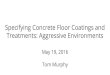 Tom Murphy Specifying Concrete Floor Coatings and Treatments ... Concrete Floor... · ASTM E1356 - Test Method for Assignment of the Glass Transition Temperatures by Differential