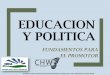 EDUCACION Y POLITICA · 2016-04-27 · de como colaborar con tu comunidad e impactar de manera efectiva a la población. ... ¿Como Interceder? Definir el problema Encontrar una respuesta