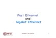 Fast Ethernet and Gigabit Ethernet - WPIrek/Undergrad_Nets/B06/Fast_Ethernet.pdf · Fast Ethernet Repeaters and Switches • Class I Repeater – supports unlike physical media segments