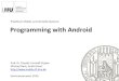 Programming with Android - Mobile und Verteilte Systeme ... · Programming with Android. ... Android 6.0 Marshmallow (M) ... Android process and memory management • Android employs