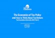 The Economics of Tax Policy and How to Think About Tax Reform · The Economics of Tax Policy and How to Think About Tax Reform Tax Foundation University 2017, Part 2 Stephen Entin