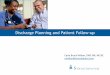 Discharge Planning and Patient Follow-up Planning Process Final.pdf · discharge planning process that focuses on preparing patients to participate in ... electronic format regarding