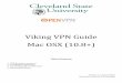 Viking VPN Guide Mac OSX (10.8+) - csuohio.edu · Viking VPN Guide Mac OSX ... Connecting with the OSX Client 4 : Reporting Problems Version ... You can download the OpenVPN client