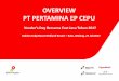 OVERVIEW PT PERTAMINA EP CEPU - scm.phe.pertamina.comscm.phe.pertamina.com/media/6829a3b5-502f-42cf-ad53... · UPSTREAM BUSINESS UNIT - PT PERTAMINA (PERSERO) PT. Pertamina (Persero)
