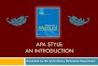 APA Style: An Introduction - ulm.edu .What Is APA Style, Continued Like any style format, it is intended