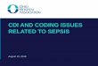 CDI AND CODING ISSUES RELATED TO SEPSIS Safety and... · 7 What happened to severe sepsis? Sepsis is redefined as: “life-threatening organ dysfunction caused by a dysregulated host