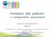 a comparative assessment - esci-ksp.orgesci-ksp.org/wp/wp-content/uploads/2012/03/Compact... · Compact city policies: a comparative assessment TADASHI MATSUMOTO 松本 忠 Organisation
