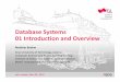 Database Systems 01 Introduction and Overview · 3 INF.01014UF Databases / 706.004 Databases 1 – 01 Introduction and Overview Matthias Boehm, Graz University of Technology, SS 2019